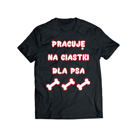 🐾 KOSZULKA PRACUJĘ NA CIASTKI DLA PSA – 100% BAWEŁNA | MĘSKA | TRWAŁY NADRUK DTF/FLEX 3XL